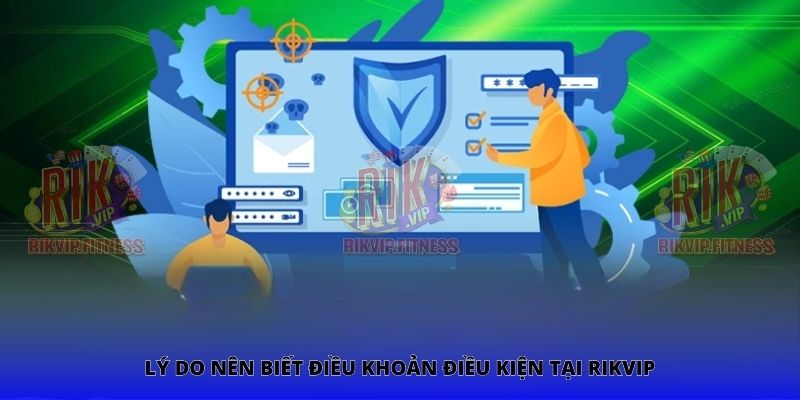 Lý do nên biết điều khoản điều kiện tại Rikvip